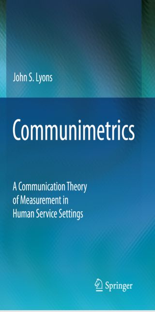 Communimetrics A Communication Theory of Measurement in Human Service Settings