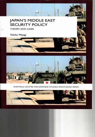Japan s Middle East security policy : theory and cases