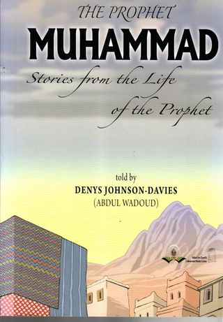 The Prophet Muhammad : stories from the life of the Prophet 