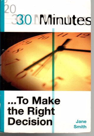 30 minutes-- to make the right decision