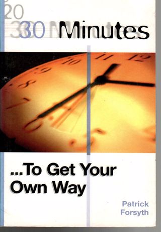 30 minutes - to get your own way