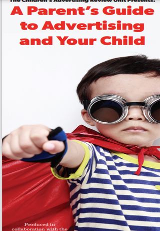 The Childrens Advertising Review Unit Presents: A Parents Guide  to Advertising  and Your Child