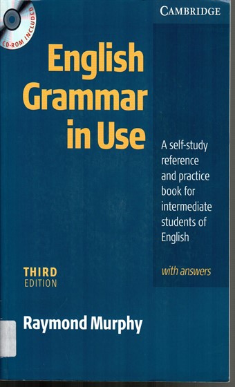 English Grammar in use: A self- study reference and practice book for intermediate students of english with answers