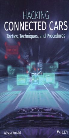  Hacking connected cars : tactics, techniques, and procedures