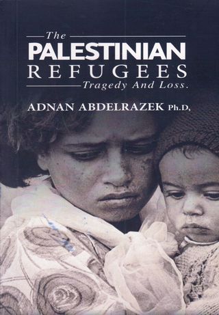 The Palestinian Refugees Tragedy and Loss