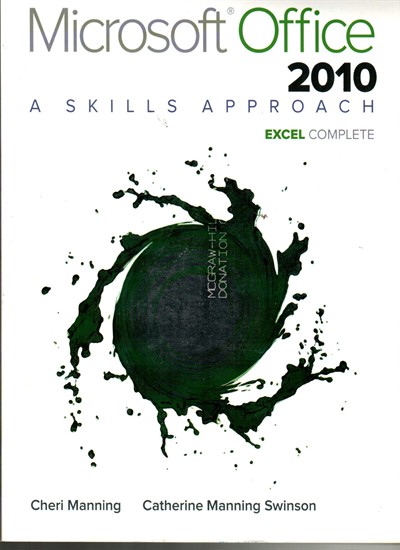 Microsoft Office Excel 2010:A Skills Approach Complete