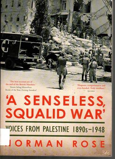 A Senseless،Squalid War:Voices From Palestine 1890s to 1948