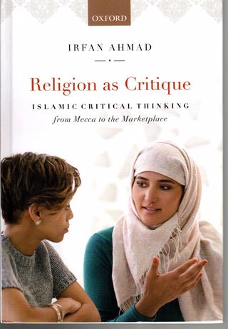 Religion as Critique : Islamic critical thinking from mecca to the market place