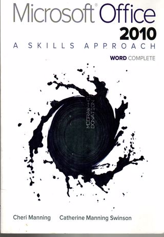 Microsoft office word 2010 :A skills Approach. Complete 