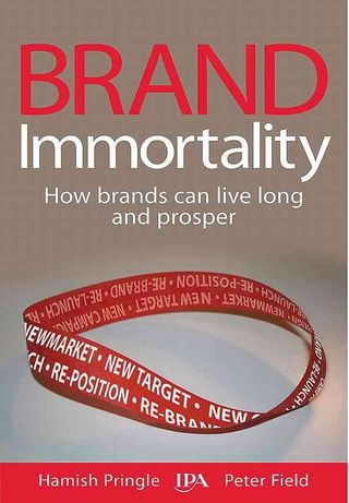 BRAND Immortality How brands can live long and prosper