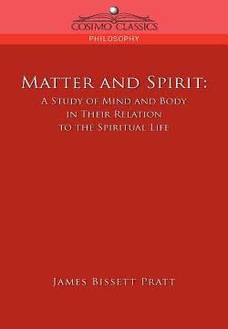 Matter and Spirit: A Study of Mind and Body in Their Relation to the Spiritual Life