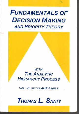 Fundamentals of decision making and prority theory with the analytic hierarchy process