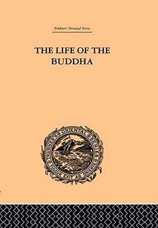 THE LIFE OP THE BUDDHA AND. THE EARLY HISTORY OF HIS ORDER