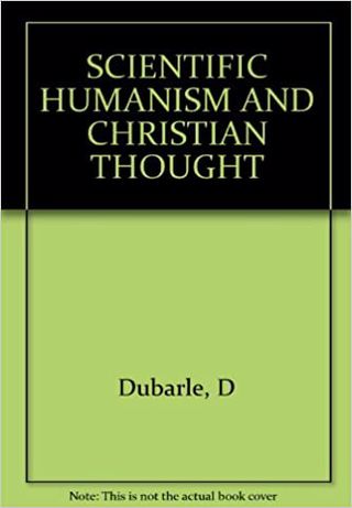SCIENTIFIC HUMANISM and CHRISTIAN THOUGHT