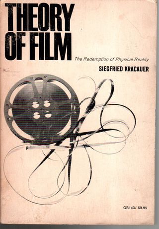 Theory of film : the redemption of physical reality