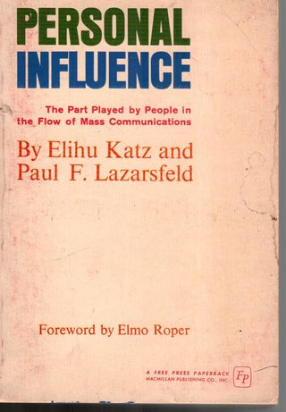  Personal influence : the part played by people in the flow of mass communications